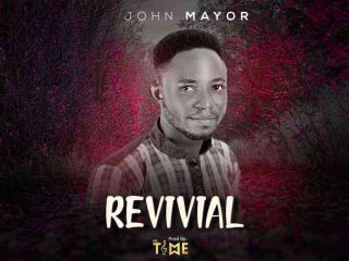 Revival Gospel Song Lyrics John Mayor Ngospelmedia