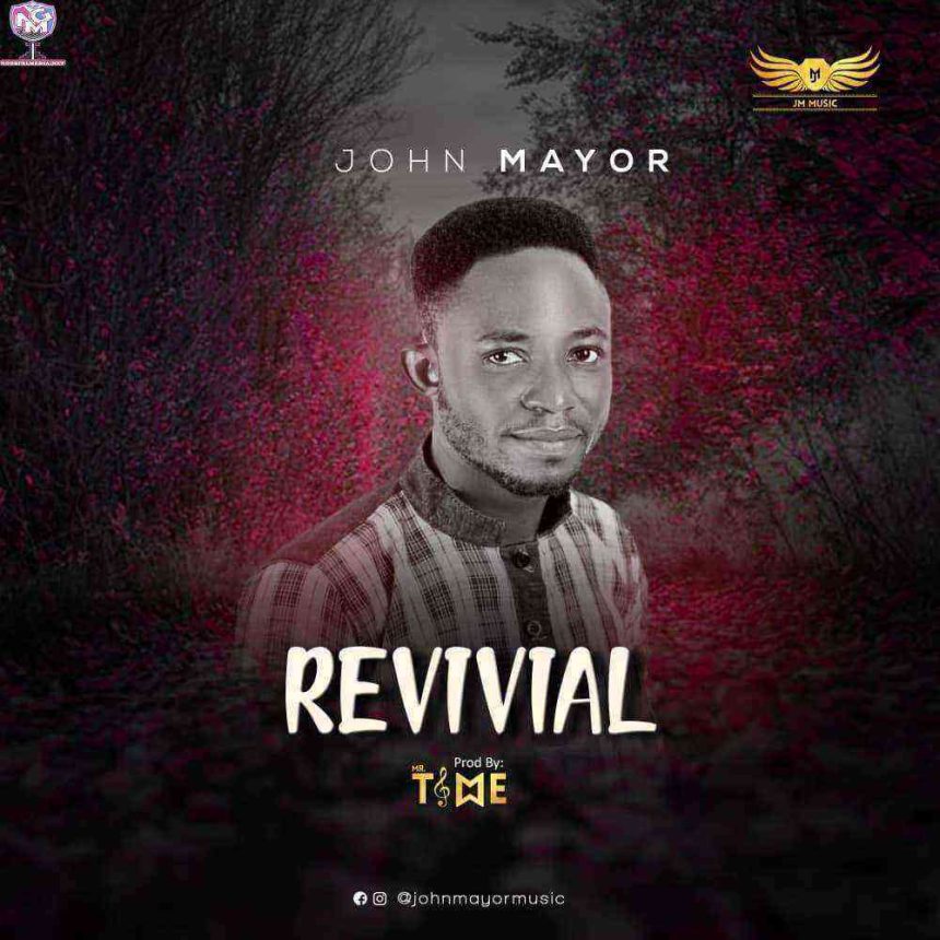 Revival Gospel Song Lyrics John Mayor Ngospelmedia