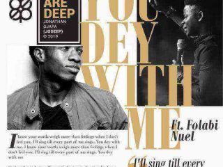 You Dey With Me Lyrics Folabi Nuel Ft Jo Deep Ngospelmedia.net