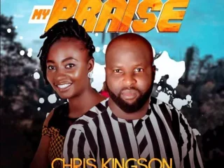 Chris Kingson Ft. Ini My Praise Ngospelmedia.net