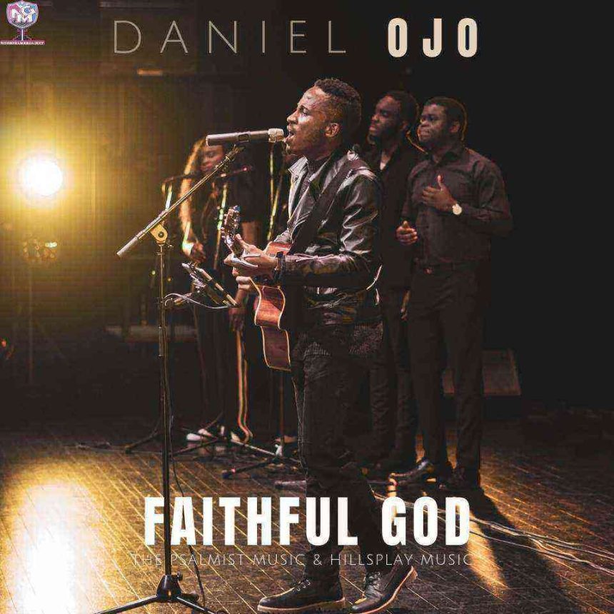 Faithful God Daniel Ojo Lyrics Ngospelmedia