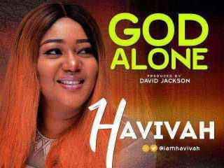 God Alone Gospel Song Lyrics Havivah Ngospelmedia