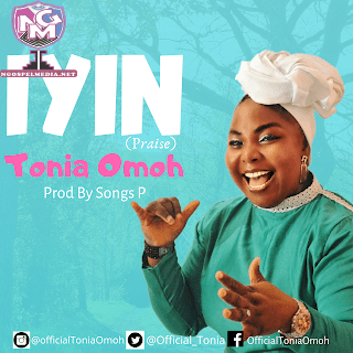 Iyin Tonia Omoh Gospel Lyrics Ngospelmedia