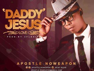 Music Apostle Noweapon Daddy Jesus Love Ngospelmedia 1