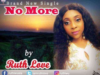 Ruth Love New Music No More Mp3 Song Download Ngospelmedia