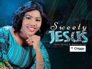 Sweety Jesus Gospel Song Lyrics Esther Nike Ngospelmedia