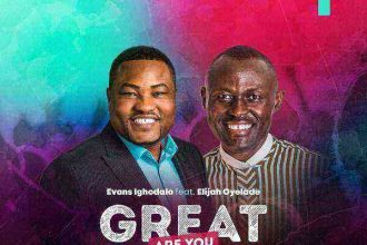 Evans Ighodalo - Great Are You Lord Ft. Elijah Oyelade (1)