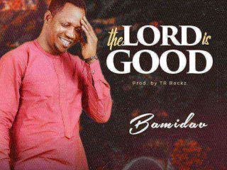 Bamidav The Lord Is Good