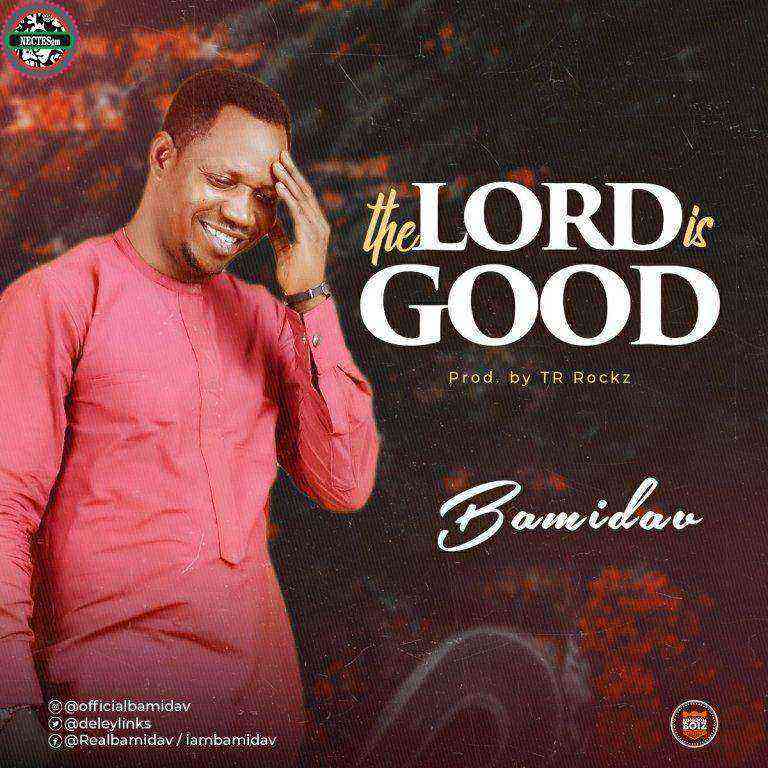 Bamidav The Lord Is Good