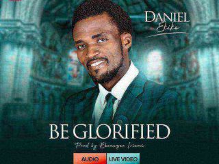 Daniel Ekiko Be Glorified