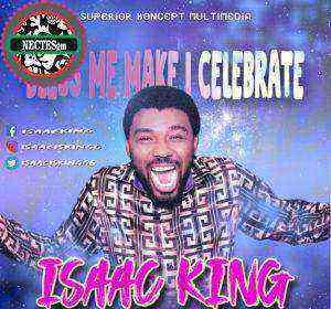 Isaac King Bless Me Make I Celebrate Audio Download