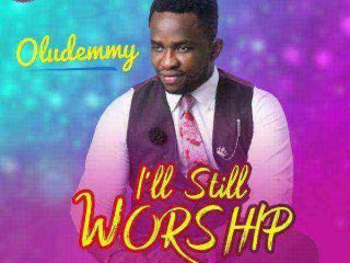 Oludemmy I Will Still Worship