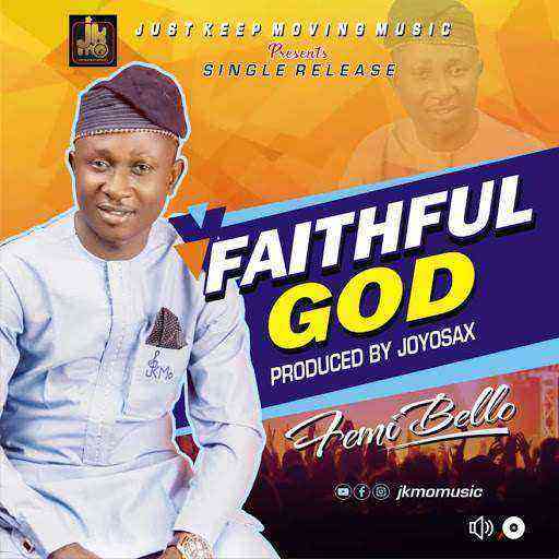 Download Lyrics Faithful God Femi Bello