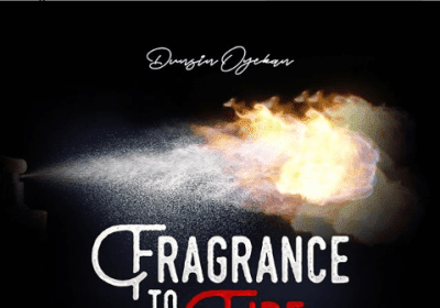 Download Lyrics Fragrance To Fire Dunsin Oyekan