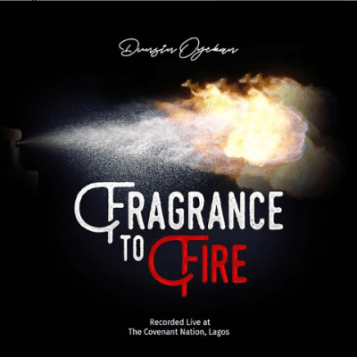 Download Lyrics Fragrance To Fire Dunsin Oyekan