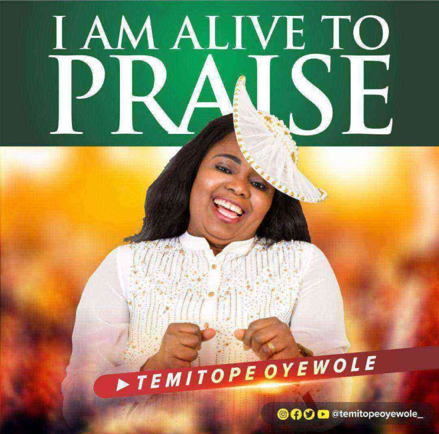 Download Lyrics I Am Alive To Praise Temitope