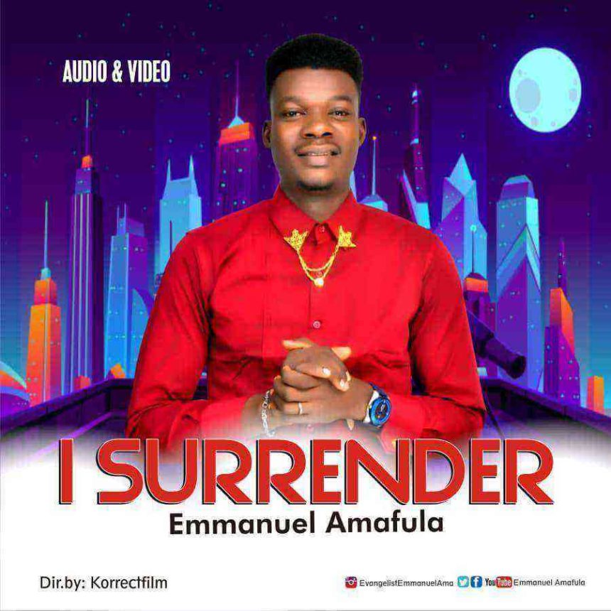 Download Lyrics I Surrender Emmanuel Amafula