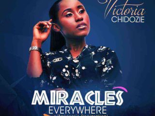 Download Lyrics Miracles Everywhere Victoria Chidozie
