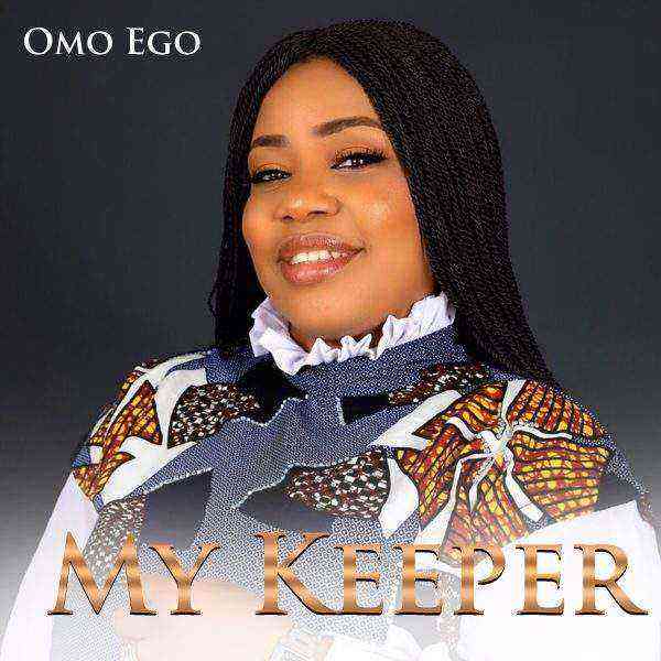 Download Lyrics My Keeper Omo Ego