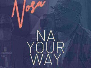 Download Lyrics Na Your Way Nosa Ft. Mairo