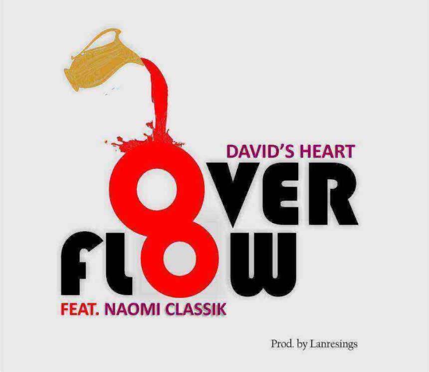 Download Lyrics Overflow Davids Heart Ft. Naomi Classik