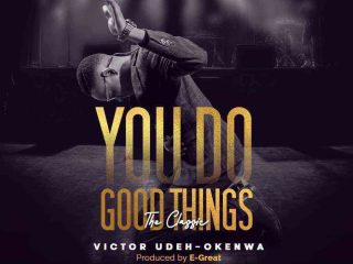 Download Lyrics You Do Good Things Victor Udeh Okenwa