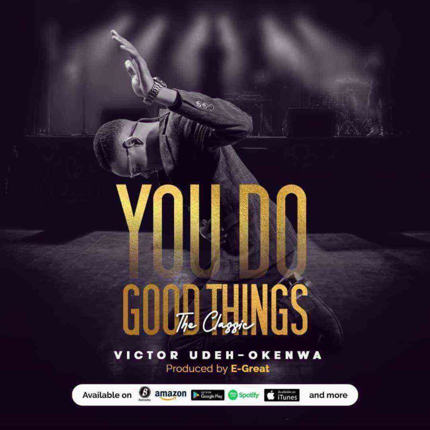 Download Lyrics You Do Good Things Victor Udeh Okenwa