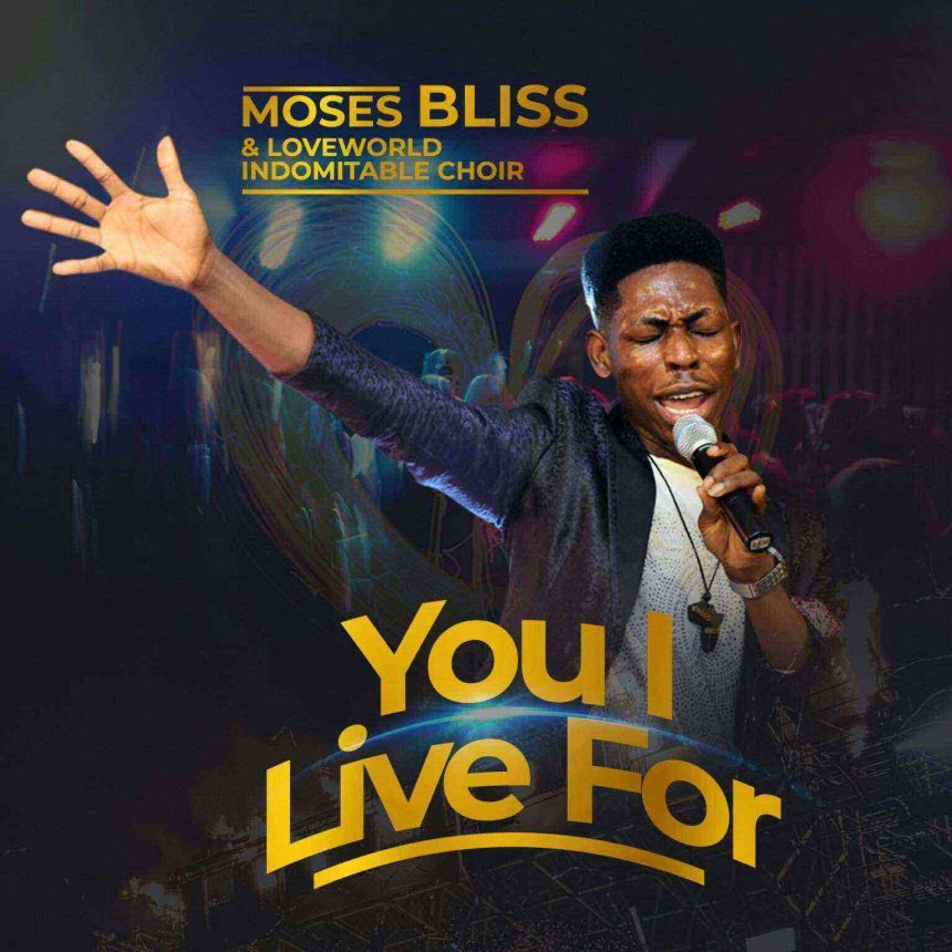 Moses Bliss You I Live For Gospellyricsng