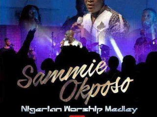 Nigerian Worship Medley By Sammie Okposo