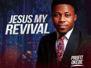 Profit Okebe Jesus My Revival