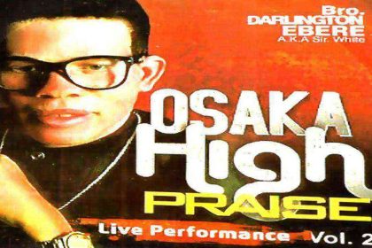 Bro Darlington Ebere Sir White Osaka High Praise Latest 2018 Nigerian Gospel Music Ngospelmedia.net