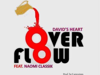 Download Lyrics Overflow Davids Heart Ft. Naomi Classik