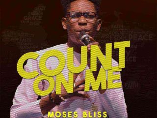 Download Lyrics Count On Me Moses Bliss