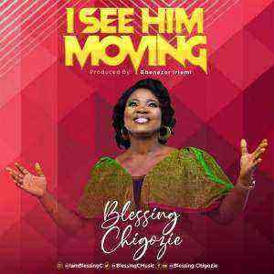 Download Lyrics I see Him moving Blessing Chigozie