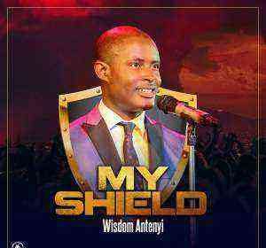 Download Lyrics My Shield Wisdom Antenyi