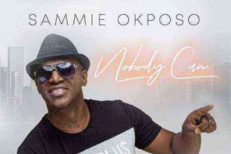 Download Lyrics Nobody Can Sammie Okposo