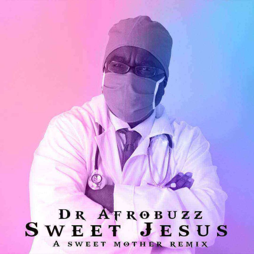 Download Lyrics Sweet Jesus Dr Afrobuzz