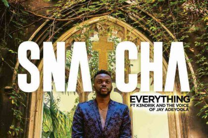 Everything Snatcha Ft. The Voice Of Jay Adeyoola K3Ndrick