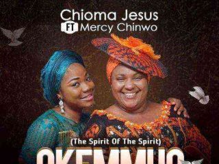 Okemmuo Chioma Jesus Ft. Mercy Chinwo