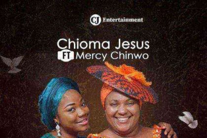 Okemmuo Chioma Jesus Ft. Mercy Chinwo