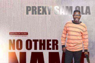 Prexy Sam Ola No Other Name