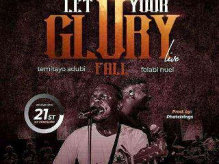 Temitayo Adubi Ft. Folabi Nuel – Let Your Glory Fall 1 1