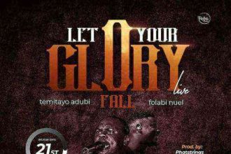 Temitayo Adubi Ft. Folabi Nuel – Let Your Glory Fall 1 1