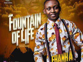 Download Lyrics Fountain Of Life Frank A Ft