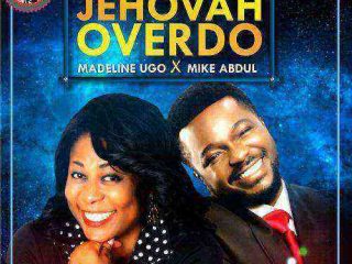 Music Jehovah Overdo – Madeline Ugo Ft. Mike Abdul @Madelineugo @Mikeabdulng