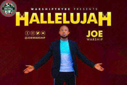 Joewarship Hallelujah Gospellyrics.ng