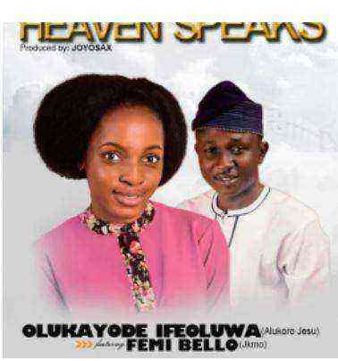 Ifeoluwa Ft Jkmo Heaven Speaks Gospellyricsng