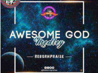 Reborn Awesome God Medley Gospellyrics.ng