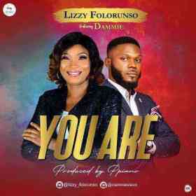 You Are Lizzy Folorunso Ft. Dammie