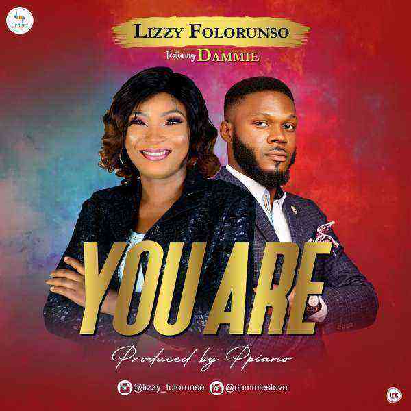 You Are Lizzy Folorunso Ft. Dammie